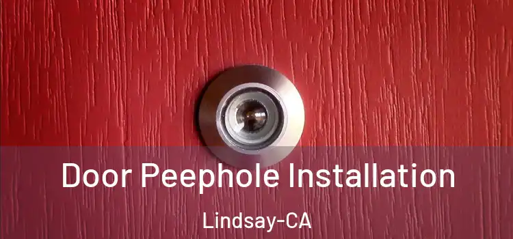  Door Peephole Installation Lindsay-CA