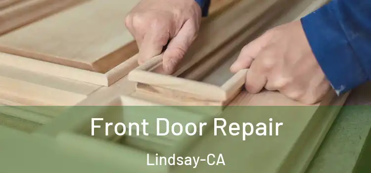  Front Door Repair Lindsay-CA